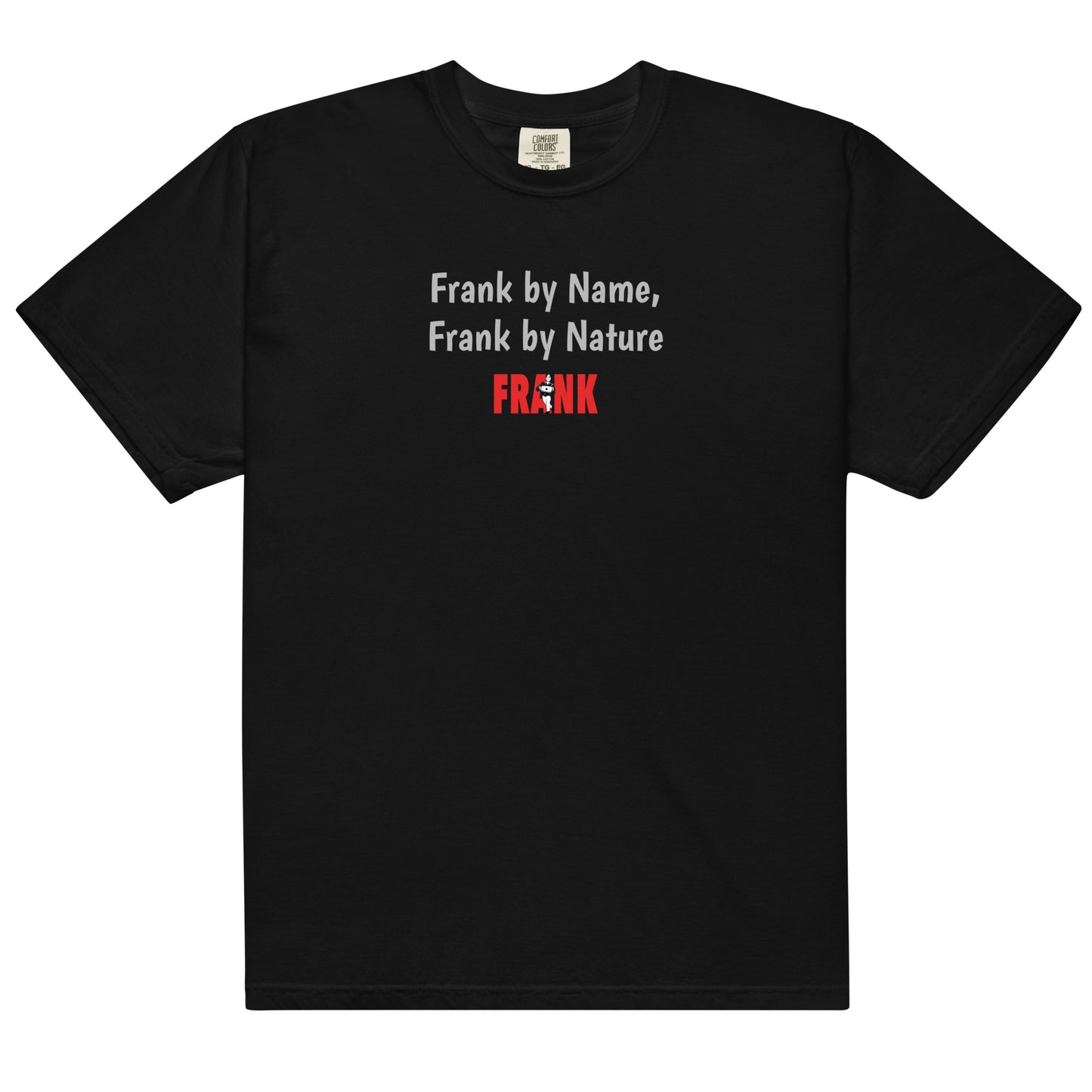 Frank By Name, Frank By Nature Men’s garment-dyed heavyweight t-shirt